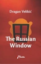 THE RUSSIAN WINDOW - Dragan Velikić