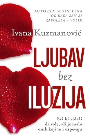 LJUBAV BEZ ILUZIJA - Ivana Kuzmanović
