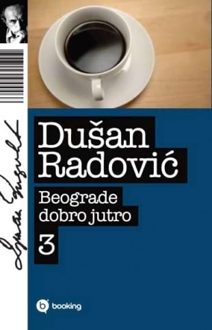 BEOGRADE DOBRO JUTRO 3 - Dušan Radović