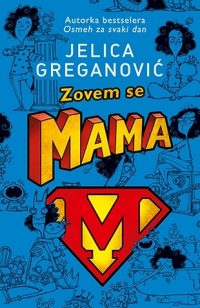 ZOVEM SE MAMA - Jelica Greganović