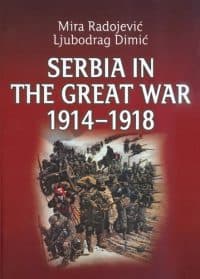 SERBIA IN THE GREAT WAR 1914-1918-Mira Radojević, Ljubodrag Dimić