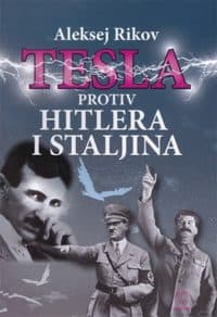 TESLA PROTIV HITLERA I STALJINA - Aleksej Rikov Ivanovič