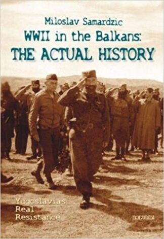 WW2 IN THE BALKANS ACTUAL HISTORY - Grupa autora