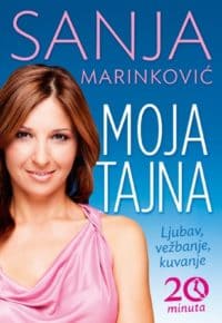 MOJA TAJNA – ljubav, vežbanje, kuvanje - Sanja Marinković