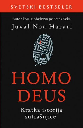 HOMO DEUS: KRATKA ISTORIJA SUTRAŠNJICE - Juval Noa Harari