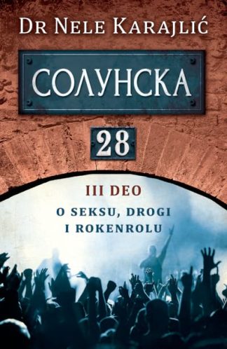 Solunska 28 – O seksu, drogi i rokenrolu-Dr Nele Karajlić