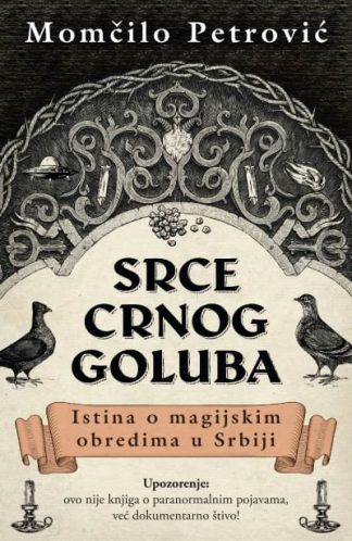 Srce crnog goluba: Istina o magijskim obredima u Srbiji-Momčilo Petrović